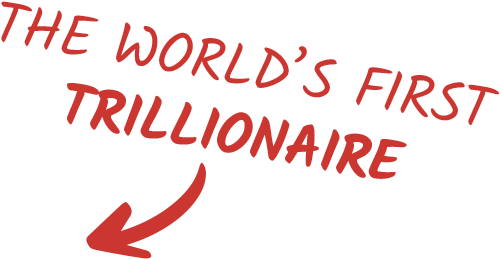 The world&rsquo;s first trillionaire